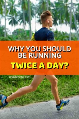 Is Running Twice a Day Bad?